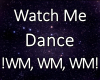 Watch Me Dance