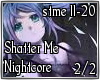 Nightcore Shatter Me 2/2