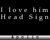 "I love him" Head sign