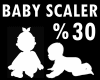 ! Baby Scaler 30%