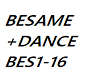 BESAME BES1-16+DANCE