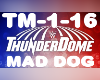 HC Thunderdome Mad Dog