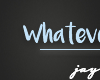 [xo] whatever