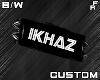 F|R Custom IKHAZ B|W