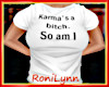 Karma's a B#tch so am I