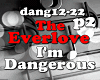 I'm Dangerous p2