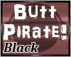 Butt Pirate Custom Shirt
