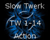 Slow Twerk -Action-