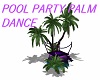 POOL PARTY PALM DANCE
