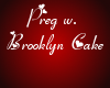 Preg w. Brooklyn Cake