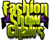 Fashion Show Chairs