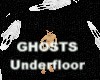 Ghosts UnderFloor