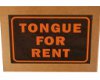 Tongue For Rent Sign