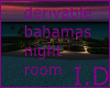 I.D. BAHAMAS NIGHT ROOM