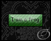 I am a frog
