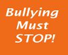 f. Bullying Must Stop!