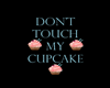 Dont Touch My Cupcake