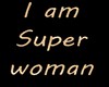 i am super woman