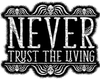 NEVER TRUST.......