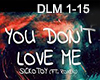 You dont love me