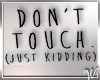 *W* Don't Touch Headsign