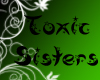 Toxic Sisters