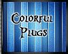 Colorful Plugs
