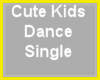 Di* Single Kids Dance