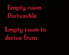 Empty room Derivable