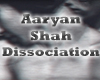 Aaryan Shah  Dissociatio