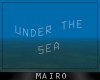M̶.  Under The Sea.