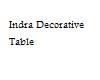 Indra Decorative Table