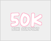 | 50K Support |