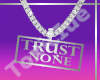 [T] Trust None