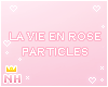 La Vie en Rose Particles