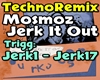 Techno - Jerk It Out