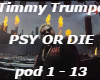Timmy Trumpo-PSYorDIE