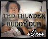 Ted Thunder Buddy Dubs