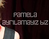 Pamela - Ayrilamayiz Biz