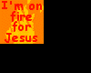 I'M ON FIRE FOR JESUS