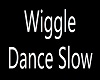Wiggle Slow Dance