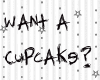 Want A Cupcake?<3