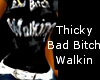 [D]ThickyBadBitchWalkin