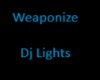 !DJ  Weaponize  Lights