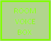 Room Voice Box
