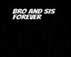 bro and sis forever