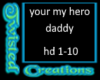 your my hero daddy