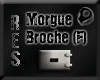 *RES* Morgue Broche (F)
