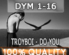 TroyBoi Do you