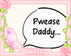 Pwease Daddy Sign